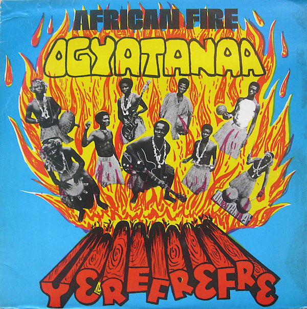 The Ogyatanaa Show Band : African Fire - Yerefrefre (LP, Album)