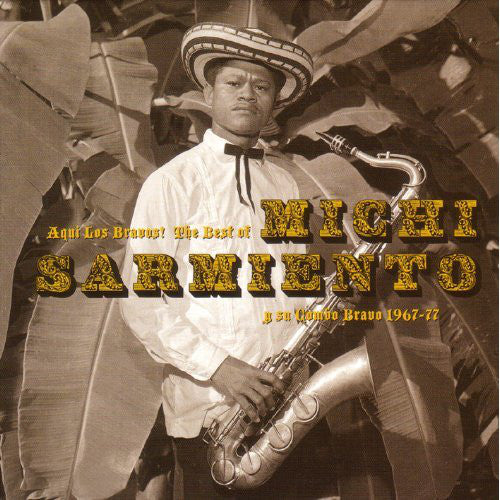 Michi Sarmiento y sus Bravos : Aqui Los Bravos! The Best Of Michi Sarmiento Y Su Combo Bravo 1967-77 (CD, Comp)