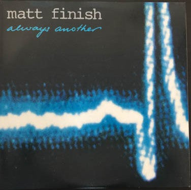 Matt Finish : Always Another (12", Single)