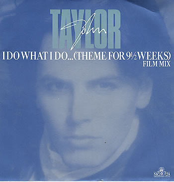 John Taylor : I Do What I Do... (Theme For 9½ Weeks) (Film Mix) (12")