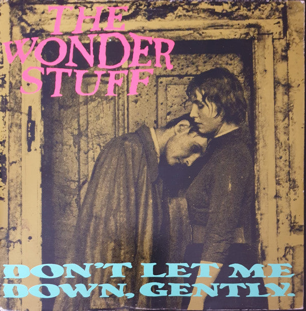 The Wonder Stuff : Don't Let Me Down, Gently (12")