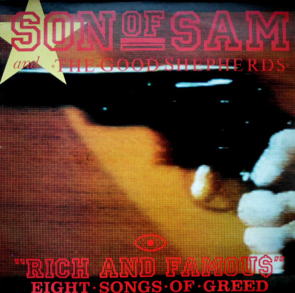 Son Of Sam And The Good Shepherds* : Rich And Famous - Eight Songs Of Greed (LP, Album)