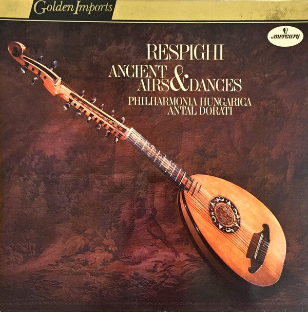 Respighi* - Antal Dorati, Philharmonia Hungarica : Ancient Airs & Dances (LP, RE)