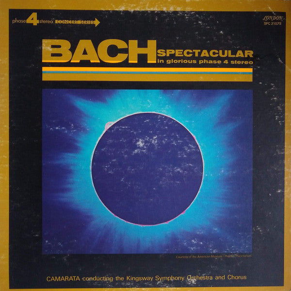 Bach* - Camarata* Conducting The Kingsway Symphony Orchestra And Chorus* : Bach Spectacular (In Glorious Phase 4 Stereo) (LP, Album)