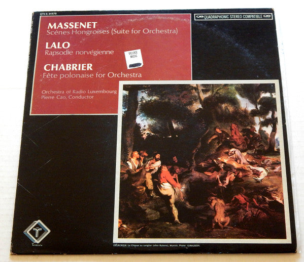 Massenet* / Lalo* / Chabrier* - Orchestra Of Radio Luxembourg, Pierre Cao : Scènes Hongroises (Suite For Orchestra / Rapsodie Norvégienne / Fête Polonaise For Orchestra (LP, Album, Quad)