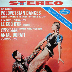 Borodin* / Rimsky-Korsakov*, Antal Dorati, London Symphony Orchestra, London Symphony Chorus : Polovetsian Dances With Chorus (From "Prince Igor") / Le Coq D'Or Suite (LP)