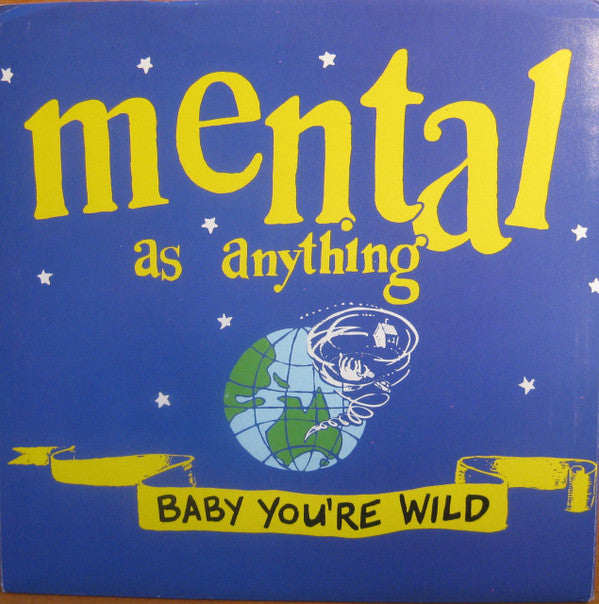 Mental As Anything : Baby You're Wild (7", Single)