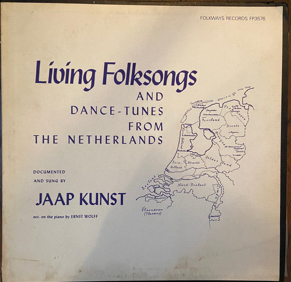 Jaap Kunst Acc. On The Piano By Ernst Wolff : Living Folksongs And Dance-Tunes From The Netherlands (LP)