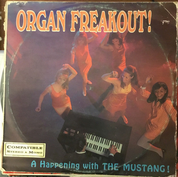 The Mustang (2) : Organ Freakout! A Happening With The Mustang! (LP, Album)