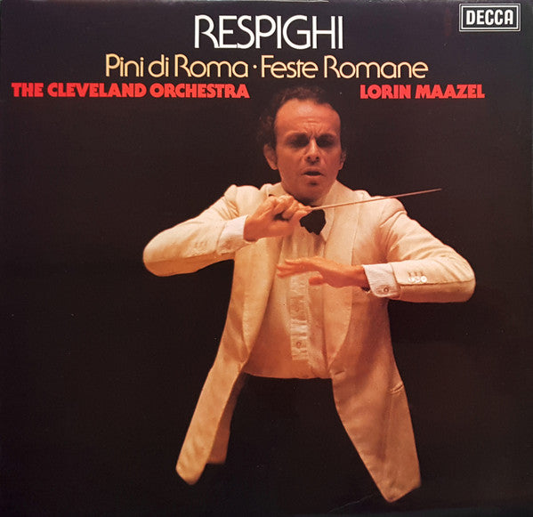 Respighi*, The Cleveland Orchestra, Lorin Maazel : Pini Di Roma ∙ Feste Romane (LP)