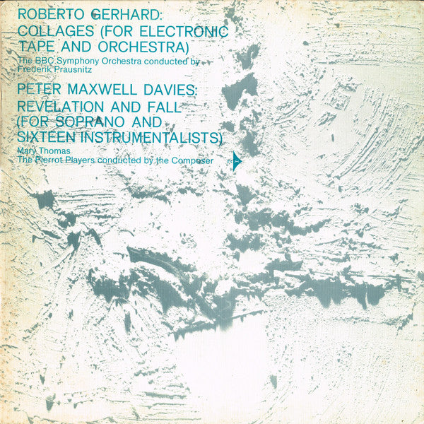 Roberto Gerhard : The BBC Symphony Orchestra* Conducted By Frederik Prausnitz / Peter Maxwell Davies : Mary Thomas, The Pierrot Players : Collages (For Electronic Tape And Orchestra) / Revelation And Fall (For Soprano And Sixteen Instrumentalists) (LP, Album, Club)