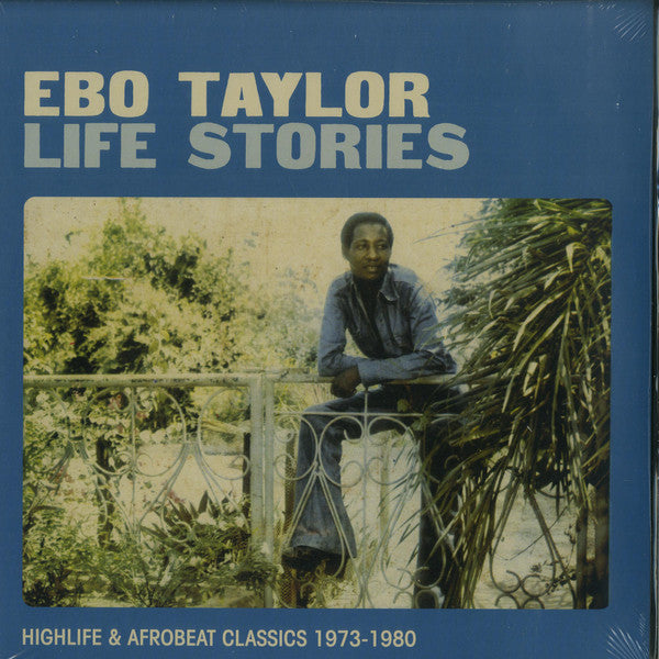 Ebo Taylor : Life Stories (Highlife & Afrobeat Classics 1973-1980) (2xLP, Comp)