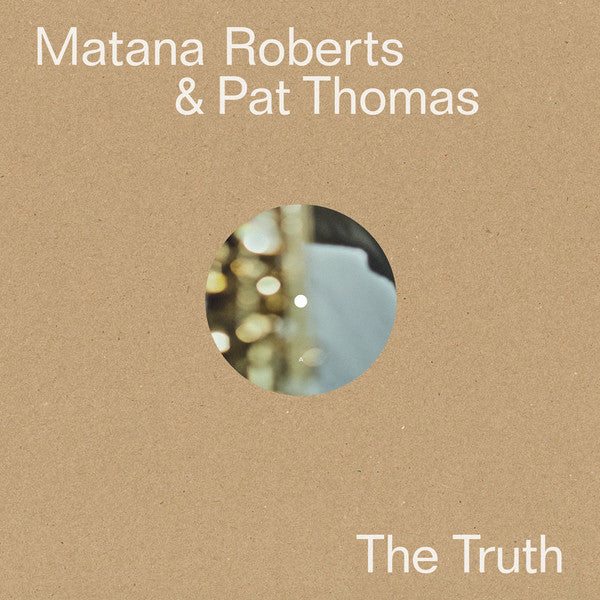 Matana Roberts & Pat Thomas : The Truth (LP, Album, Ltd)