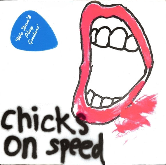 Chicks On Speed : We Don't Play Guitars (12", Maxi)