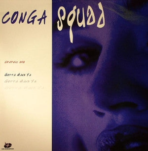 Conga Squad : Gotta Have Ya (12")