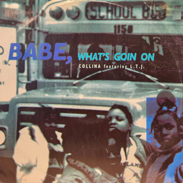 Collina* Featuring L.T.J.* :  Babe, What's Goin On  (12", Single)