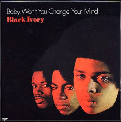 Black Ivory : Baby, Won't You Change Your Mind (LP, Album, RE)