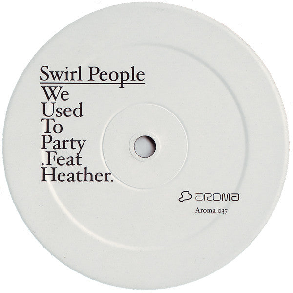 Swirl People Feat. Heather* : We Used To Party (12")