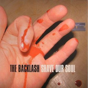 The Backlash : Shave Our Soul (12")