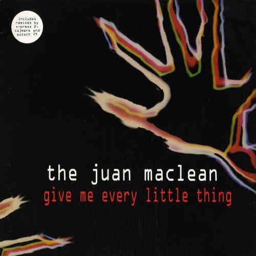 The Juan Maclean : Give Me Every Little Thing (12")