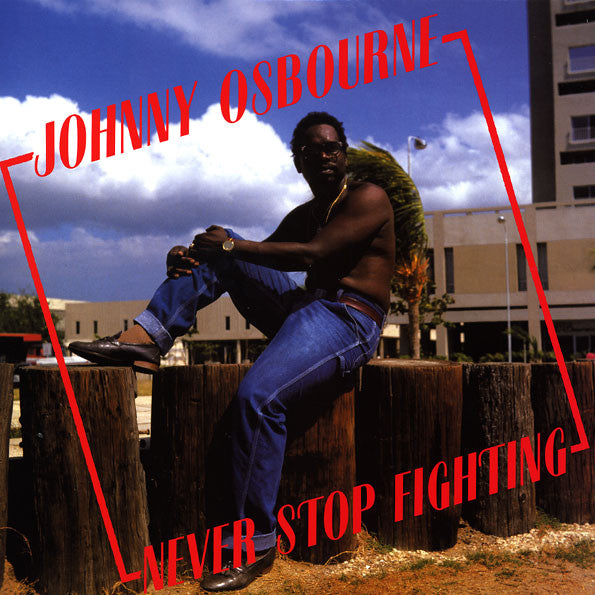 Johnny Osbourne : Never Stop Fighting (LP, Album, RE)