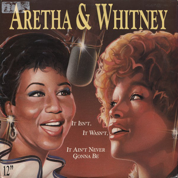 Aretha Franklin & Whitney Houston : It Isn't, It Wasn't, It Ain't Never Gonna Be (12")