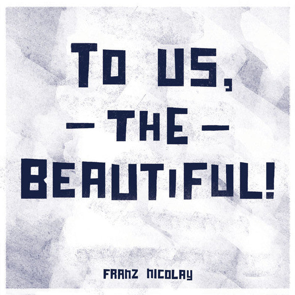 Franz Nicolay : To Us The Beautiful (LP, Ltd)