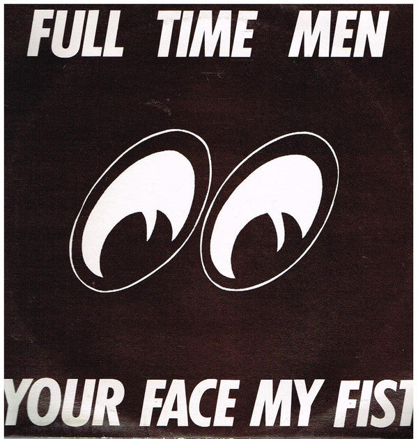 Full Time Men : Your Face My Fist (LP, Album)