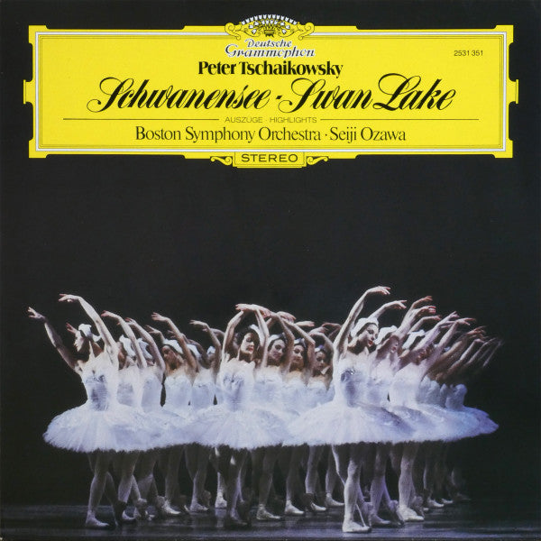 Pyotr Ilyich Tchaikovsky – Boston Symphony Orchestra · Seiji Ozawa : Schwanensee - Swan Lake (Auszüge · Highlights) (LP)