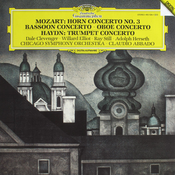 Mozart*, Haydn*, Dale Clevenger, Willard Elliot, Ray Still, Adolph Herseth, Chicago Symphony Orchestra*, Claudio Abbado : Horn Concerto No. 3 • Bassoon Concerto • Oboe Concerto • Trumpet Concerto (LP, Album)