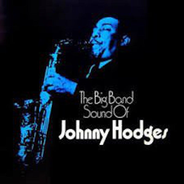 Johnny Hodges And The Duke's Men : The Big Band Sound Of Johnny Hodges (LP, Album, RE)
